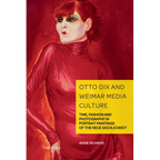 Otto Dix and Weimar Media Culture: Time, Fashion and Photography in Portrait Paintings of the Neue Sachlichkeit