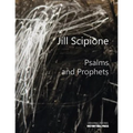 Jill Scipione: Psalms and Prophets