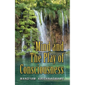 Mind and The Play of Consciousness