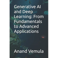 Generative AI and Deep Learning: From Fundamentals to Advanced Applications