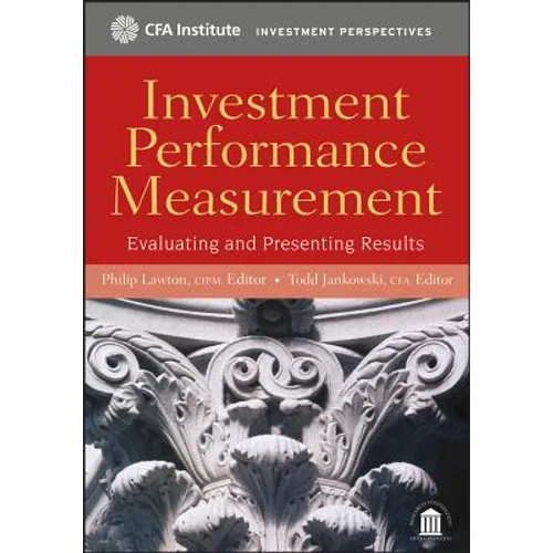 Investment Performance Measurement: Evaluating and Presenting Results