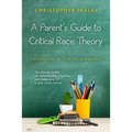 A Parent's Guide to Critical Race Theory: Fighting CRT in Your Child's School