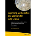 Beginning Mathematica and Wolfram for Data Science: Applications in Data Analysis, Machine Learning, and Neural Networks