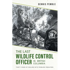 The Last Wildlife Control Officer in British Columbia: Thirty Years of Dealing with Problem Predators - Paperback