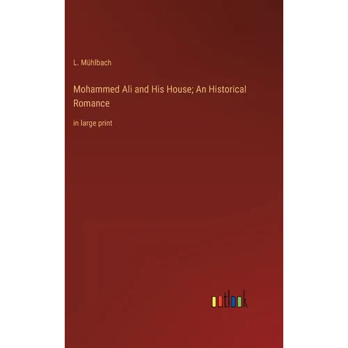 Mohammed Ali and His House; An Historical Romance: in large print