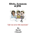 Elvis, Lennon & JFK