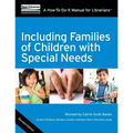 Including Families of Children with Special Needs: A How-To-Do-It Manual for Librarians