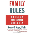 Family Rules: Raising Responsible Children: 2005 Edition