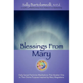 Blessings From Mary: Daily Sacred Feminine Meditations That Awaken One to Their Divine Purpose Inspired by Mary Magdalene