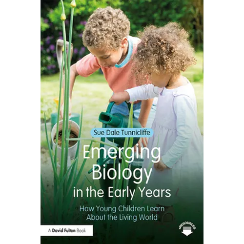 Emerging Biology in the Early Years: How Young Children Learn about the Living World