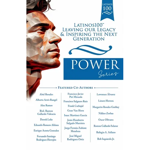 Latinos100: Leaving Our Legacy & Inspiring the Next Generation, POWER Series