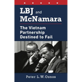 LBJ and McNamara: The Vietnam Partnership Destined to Fail