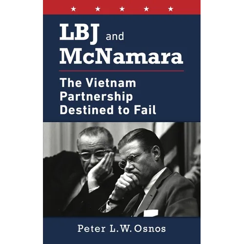 LBJ and McNamara: The Vietnam Partnership Destined to Fail