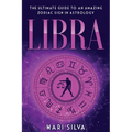Libra: The Ultimate Guide to an Amazing Zodiac Sign in Astrology