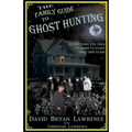 The Family Guide to Ghost Hunting: Everything You Need to Know to Start Your Own Paranormal Team