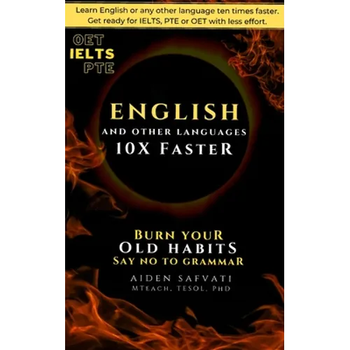 Learn English 10X Faster: Burn Your Old Habits, Say No To Grammar