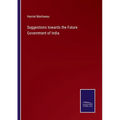 Suggestions towards the Future Government of India
