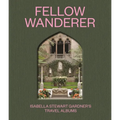 Fellow Wanderer: Isabella Stewart Gardner's Travel Albums