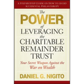 The Power of Leveraging the Charitable Remainder Trust: Your Secret Weapon Against the War on Wealth