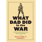 What Dad Did in the War: A Colorized Story of the Italian Campaign - Hardcover