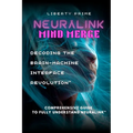 Neuralink Mind Merge: Decoding the Brain-Machine Interface Revolution" Comprehensive Guide to fully understand Neuralink