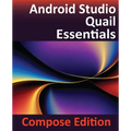 Android Studio Quail Essentials - Compose Edition: Developing Android Apps Using Android Studio, Jetpack Compose, and Kotlin