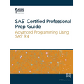 SAS Certified Professional Prep Guide: Advanced Programming Using SAS 9.4