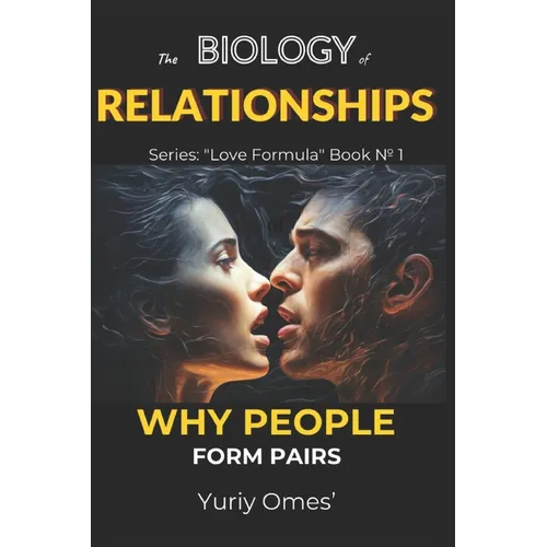 Biology of Relationships: Why People Form Pairs