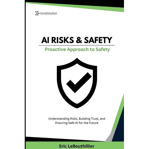 AI Risks and Safety: Understanding AI Risks, Building AI Trust, and Ensuring Safe AI use for the Future
