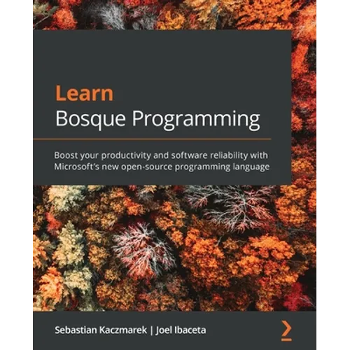 Learn Bosque Programming: Boost your productivity and software reliability with Microsoft's new open-source programming language