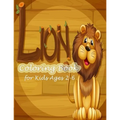 Lion Coloring Book for Kids Ages 2-6: A Unique Collection Of one side Coloring Pages!!
