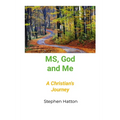 MS God and Me: A Christian's Journey