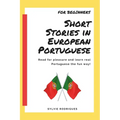 Short Stories in European Portuguese - For Beginner: Learn Portuguese with 40 fun and meaningful stories