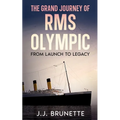 The Grand Journey of RMS Olympic: From Launch to Legacy