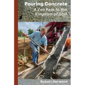 Pouring Concrete: A Zen Path to the Kingdom of God - Expanded Edition