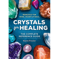 Crystals for Healing: The Complete Reference Guide with Over 200 Remedies for Mind, Heart & Soul