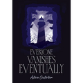 Everyone Vanishes Eventually