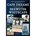 Cape Dreams: A Season with the Brewster Whitecaps