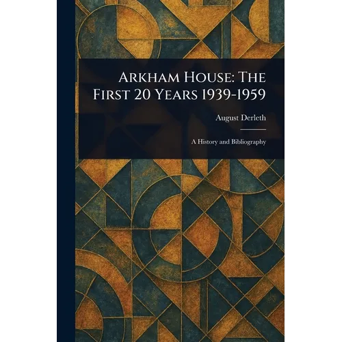 Arkham House: The First 20 Years 1939-1959