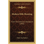 Modern Rifle Shooting: From The American Standpoint (1903) - Hardcover