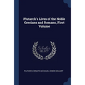 Plutarch's Lives of the Noble Grecians and Romans, First Volume
