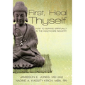 First, Heal Thyself: How to Survive Spiritually in the Healthcare Industry