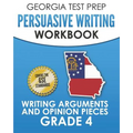 GEORGIA TEST PREP Persuasive Writing Workbook Grade 4: Writing Arguments and Opinion Pieces