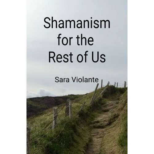 Shamanism for the Rest of Us