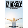 The Lung Cancer Miracle