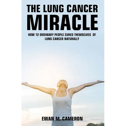 The Lung Cancer Miracle