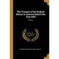 The Voyages of the English Nation to America Before the Year 1600; Volume I