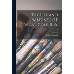 The Life and Paintings of Vicat Cole, R. A.; 3