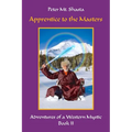 Apprentice to the Masters: Adventures of a Western Mystic, Part II