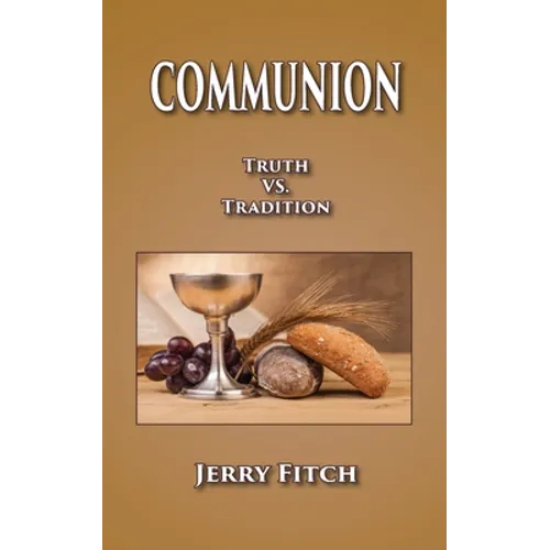 Communion: Truth vs. Tradition